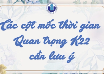 Các cột mốc thời gian quan trọng tân sinh viên Khoá 2022 cần lưu ý