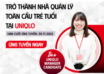 UNIQLO Manager Candidate 2022 – Chương trình tìm kiếm Nhà lãnh đạo toàn cầu UNIQLO