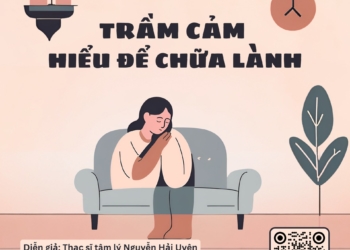 CHUYÊN ĐỀ TÂM LÝ: “TRẦM CẢM – HIỂU ĐỂ CHỮA LÀNH”