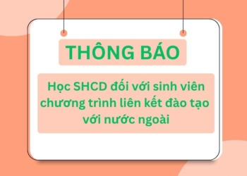 Thông báo về việc tham gia học sinh hoạt công dân đối với sinh viên chương trình liên kết đào tạo với nước ngoài