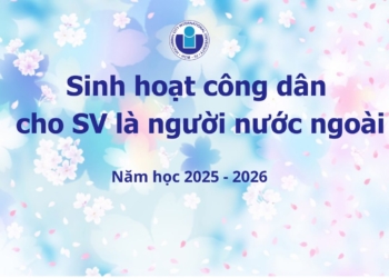 Sinh hoạt công dân cho sinh viên là người nước ngoài năm học 2025-2026