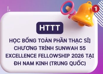[HTTT] – HỌC BỔNG TOÀN PHẦN THẠC SĨ – CHƯƠNG TRÌNH SUNWAH 55 EXCELLENCE FELLOWSHIP 2026 TẠI ĐH NAM KINH (TRUNG QUỐC)