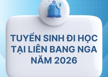[HTTT] TUYỂN SINH ĐI HỌC TẠI LIÊN BANG NGA NĂM 2026