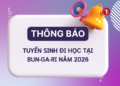 [HTTT] TUYỂN SINH ĐI HỌC TẠI BUN-GA-RI NĂM 2026