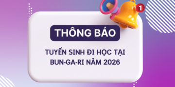 [HTTT] TUYỂN SINH ĐI HỌC TẠI BUN-GA-RI NĂM 2026