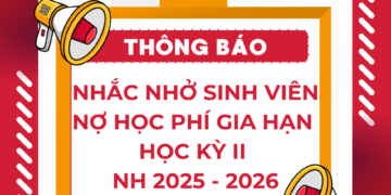 THÔNG BÁO – NHẮC NHỞ SINH VIÊN CHƯA HOÀN THÀNH HỌC PHÍ GIA HẠN HỌC KỲ II NH 2025 – 2026