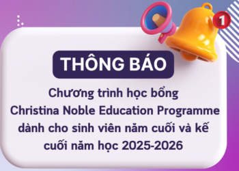 Chương trình học bổng Christina Noble Education Programme dành cho sinh viên năm cuối và kế cuối, hệ đại học chính quy năm học 2025-2026