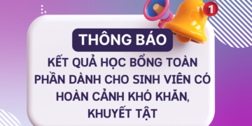 Thông báo – Kết quả học bổng toàn phần dành cho sinh viên có hoàn cảnh khó khăn, khuyết tật năm học 2025-2026