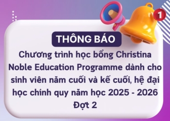 Chương trình học bổng Christina Noble Education Programme dành cho sinh viên năm cuối và kế cuối, hệ đại học chính quy năm học 2025-2026 – Đợt 2