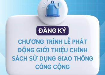 [THÔNG BÁO] CHƯƠNG TRÌNH LỄ PHÁT ĐỘNG GIỚI THIỆU CHÍNH SÁCH SỬ DỤNG GIAO THÔNG CÔNG CỘNG