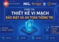 Phát động tham gia Cuộc thi “Thiết kế vi mạch bảo mật và an toàn thông tin năm 2026”