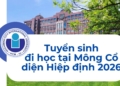 Tuyển sinh đi học tại Mông Cổ diện Hiệp định năm 2026