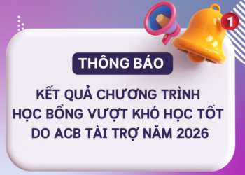 Thông báo – Kết quả học bổng vượt khó học do ACB tài trợ năm học 2025 – 2026