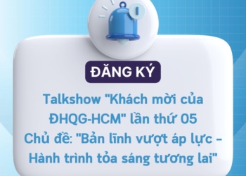 Talkshow “Khách mời của ĐHQG-HCM” lần thứ 05 – Chủ đề: “Bản lĩnh vượt áp lực – Hành trình tỏa sáng tương lai”