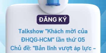 Talkshow “Khách mời của ĐHQG-HCM” lần thứ 05 – Chủ đề: “Bản lĩnh vượt áp lực – Hành trình tỏa sáng tương lai”