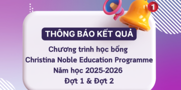 Thông báo – Kết quả Chương trình học bổng Christina Noble Education Programme năm học 2025-2026 – Đợt 1 + Đợt 2