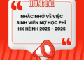 [THÔNG BÁO] – NHẮC NHỞ VỀ VIỆC SINH VIÊN CÒN NỢ HỌC PHÍ HK HÈ NĂM HỌC 2025 – 2026