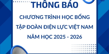 Chương trình học bổng của Tập đoàn Điện lực Việt Nam năm học 2025 – 2026