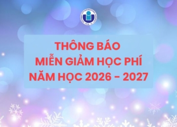 Thông báo về thời gian nhận và xét hồ sơ miễn, giảm học phí, hỗ trợ học phí học kỳ I năm học 2026 – 2027