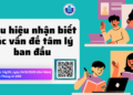 Chuyên đề Dấu hiệu nhận biết các vấn đề tâm lý ban đầu