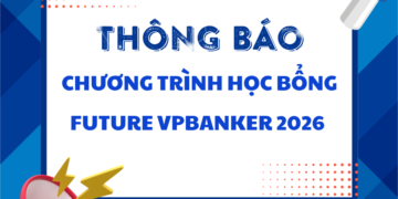 [THÔNG BÁO] HỌC BỔNG FUTURE VPBANKER 2026