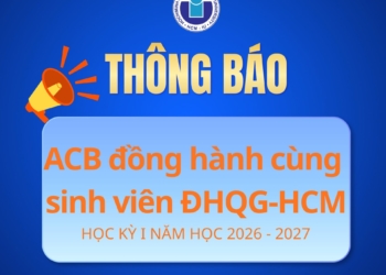 Thông báo về việc hỗ trợ sinh viên vay vốn tín chấp tại ACB theo Chương trình “ACB đồng hành cùng sinh viên ĐHQG-HCM” học kỳ I năm học 2026-2027