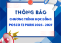 [THÔNG BÁO] HỌC BỔNG POSCO TJ PARK NĂM HỌC 2026 – 2027