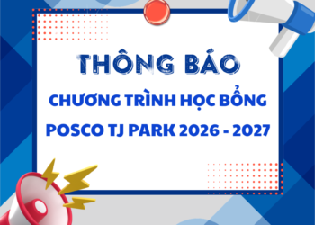 [THÔNG BÁO] HỌC BỔNG POSCO TJ PARK NĂM HỌC 2026 – 2027