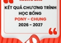 Thông báo – Kết quả Chương trình học bổng PONY CHUNG năm học 2026-2027