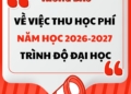 [Thông báo] Về việc thu học phí năm học 2026-2027 trình độ đại học